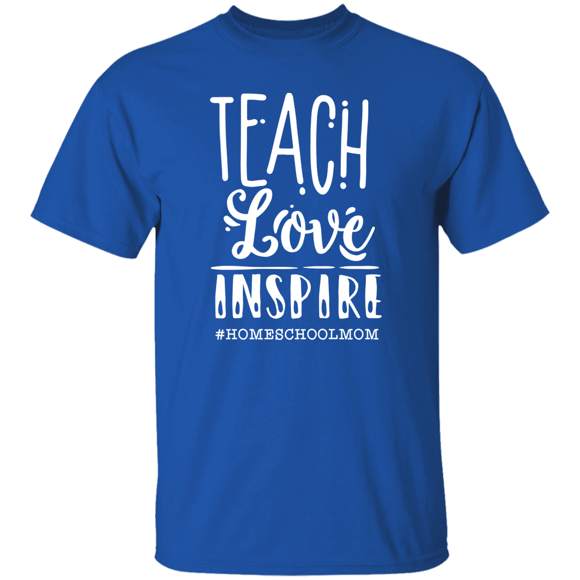Teach Love Inspire T-Shirt