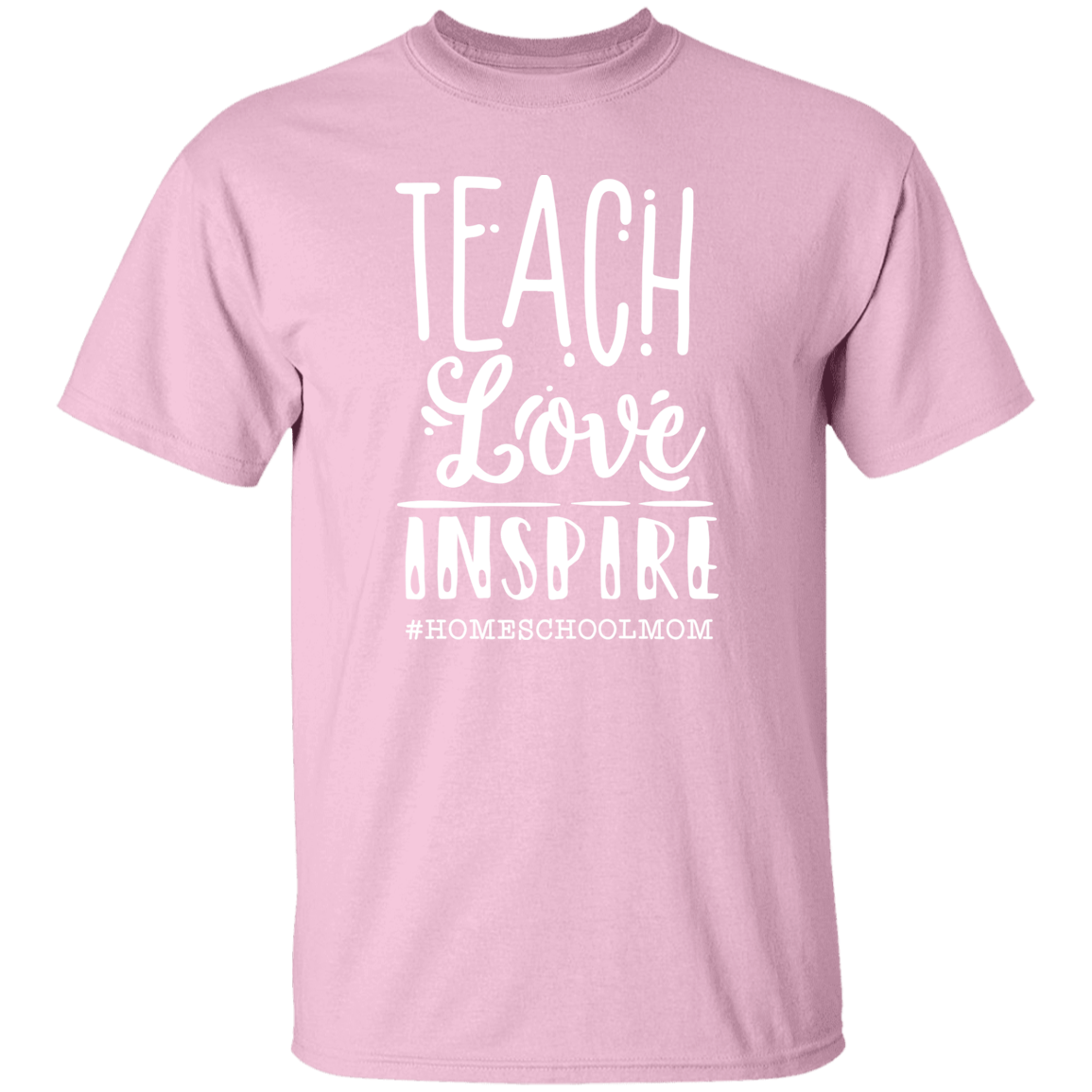 Teach Love Inspire T-Shirt