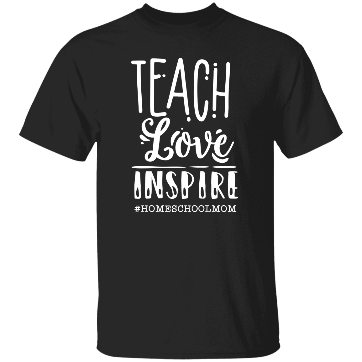 Teach Love Inspire T-Shirt