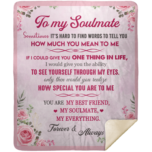 To My Soulmate/Soulmate Gift-Floral: Premium Mink Sherpa Blanket w/ border50x60
