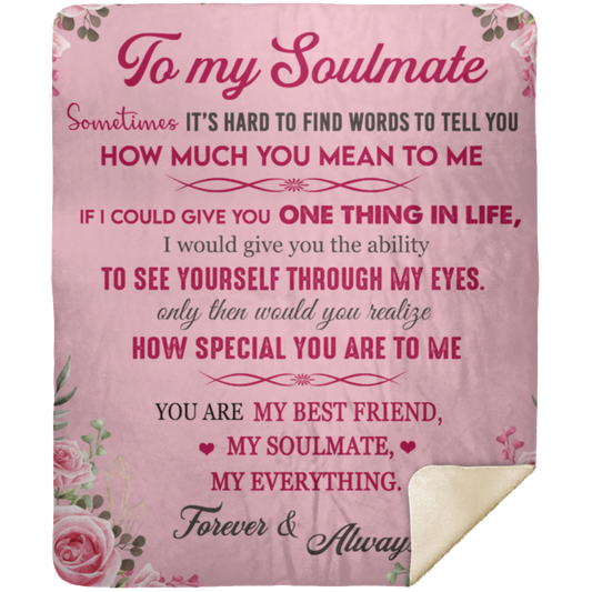 To My Soulmate/Soulmate Gift-Floral: Premium Mink Sherpa Blanket 50x60
